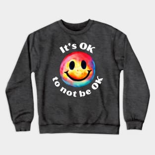 It's OK To Not Be OK Crewneck Sweatshirt